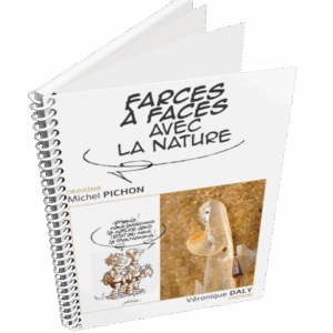 FARCES À FACES AVEC LA NATURE